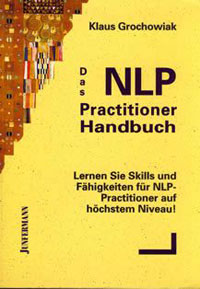 Klaus Grochowiak - Das NLP Practitioner Handbuch