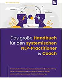 Das große Handbuch für den systemischen NLP-Practitioner & Coach von Dr. Susanne Lapp